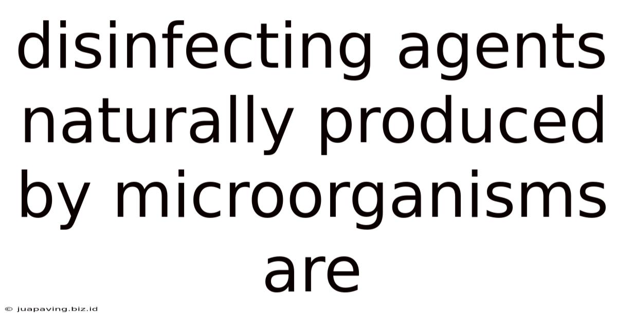 Disinfecting Agents Naturally Produced By Microorganisms Are