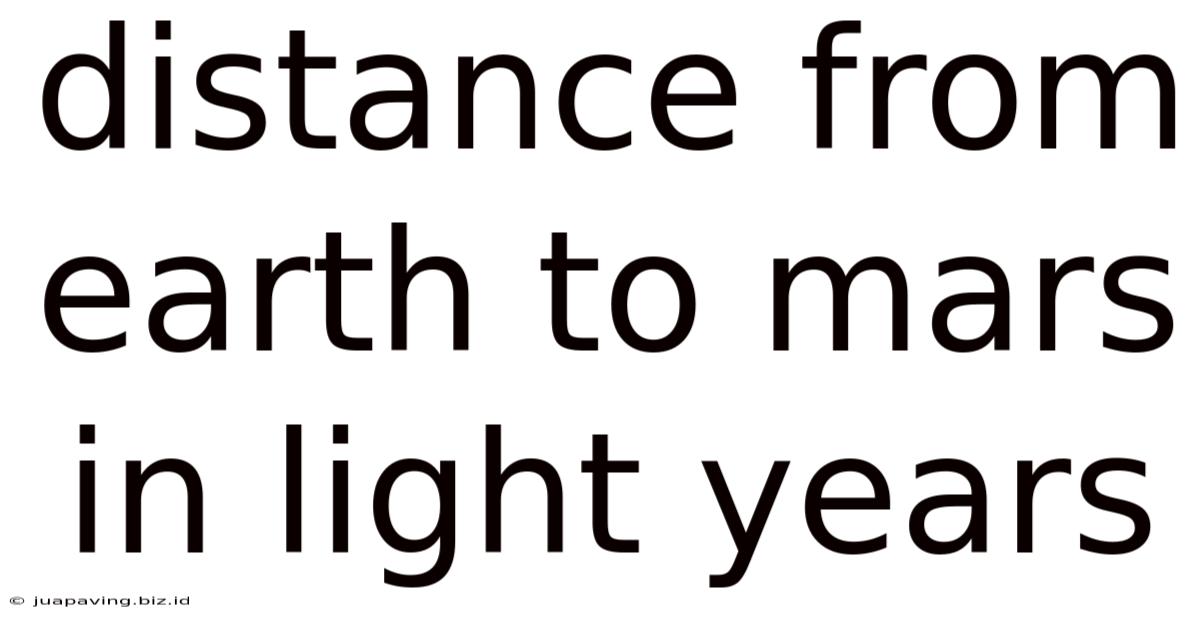 Distance From Earth To Mars In Light Years