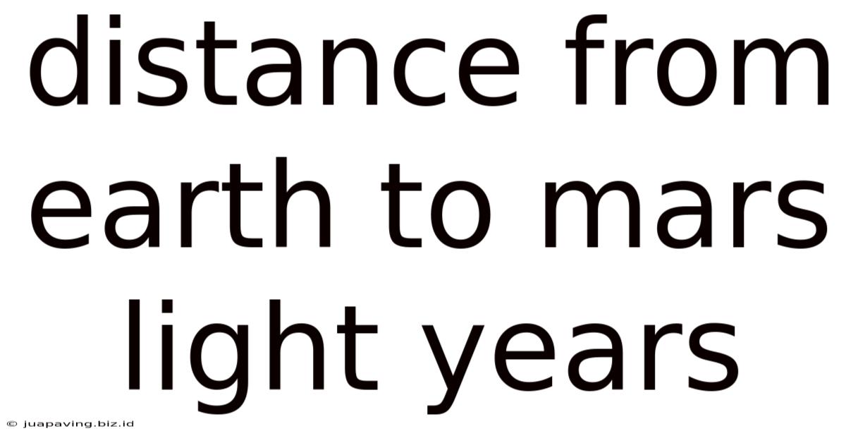 Distance From Earth To Mars Light Years