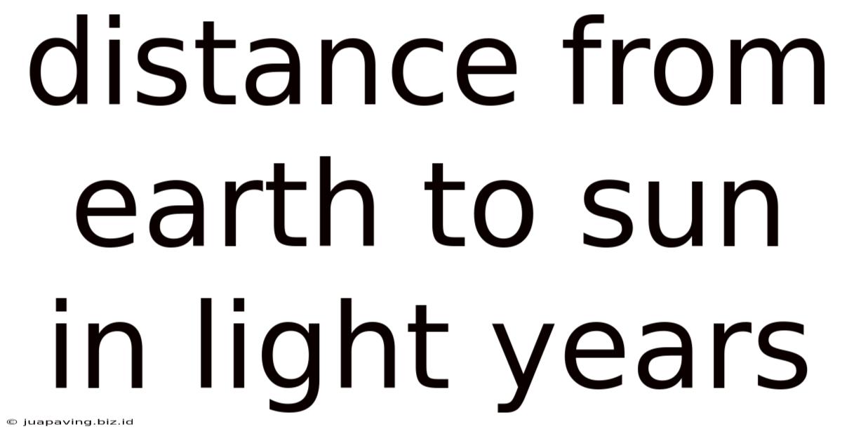 Distance From Earth To Sun In Light Years