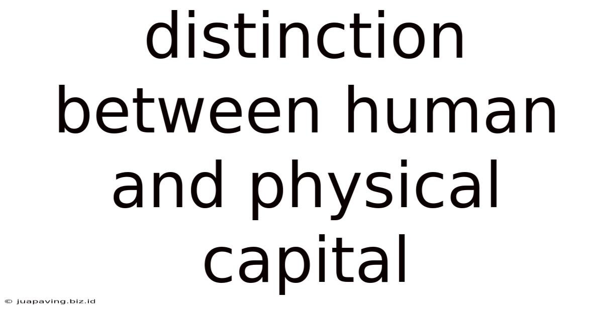 Distinction Between Human And Physical Capital