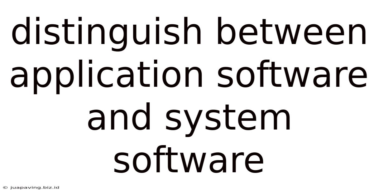 Distinguish Between Application Software And System Software