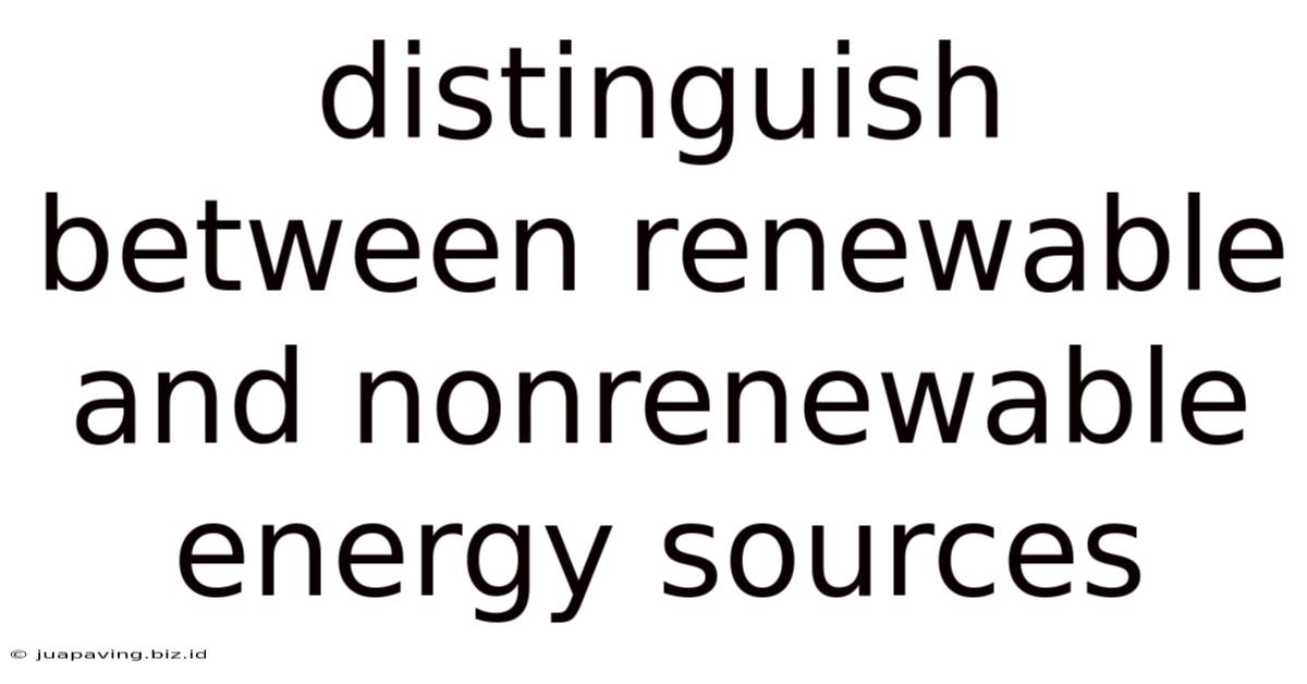 Distinguish Between Renewable And Nonrenewable Energy Sources