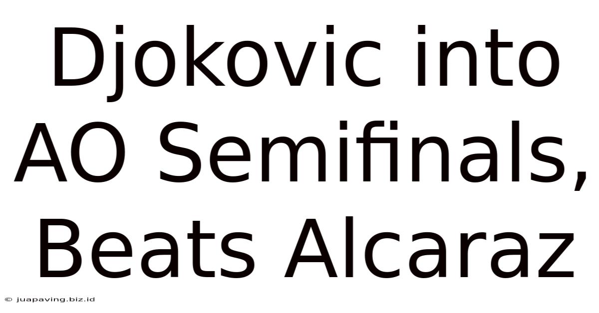 Djokovic Into AO Semifinals, Beats Alcaraz