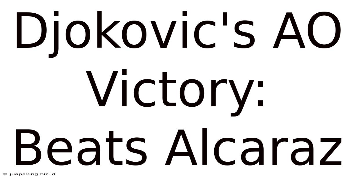 Djokovic's AO Victory: Beats Alcaraz