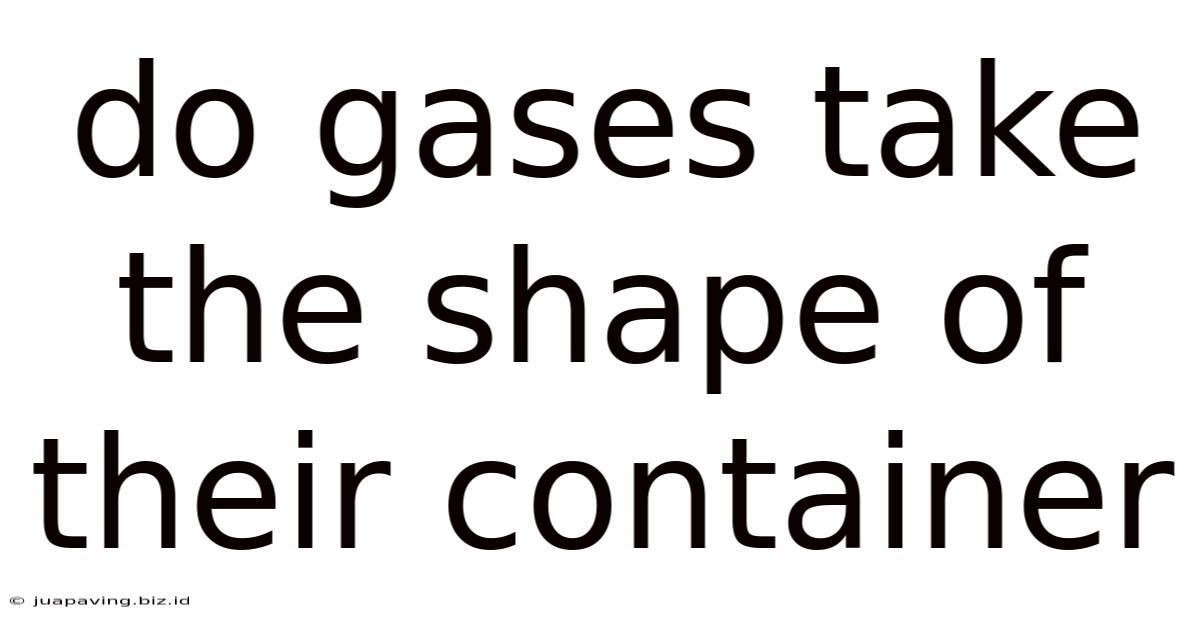 Do Gases Take The Shape Of Their Container