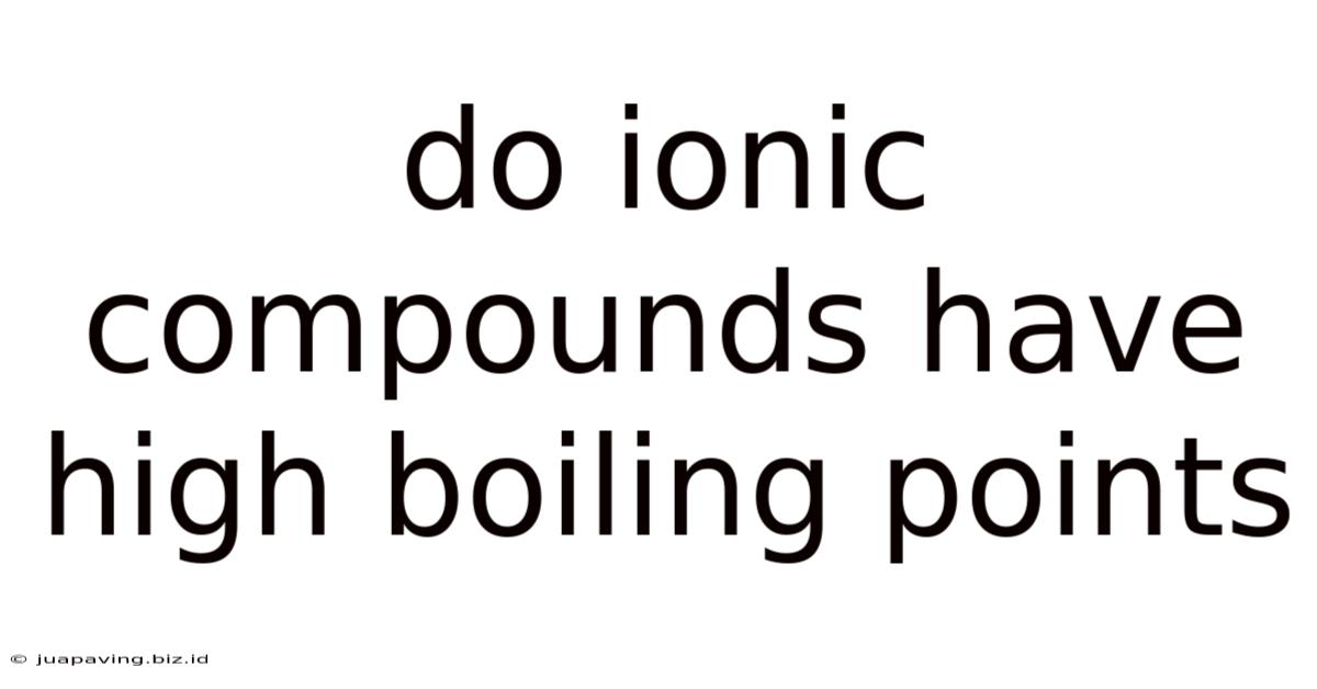 Do Ionic Compounds Have High Boiling Points