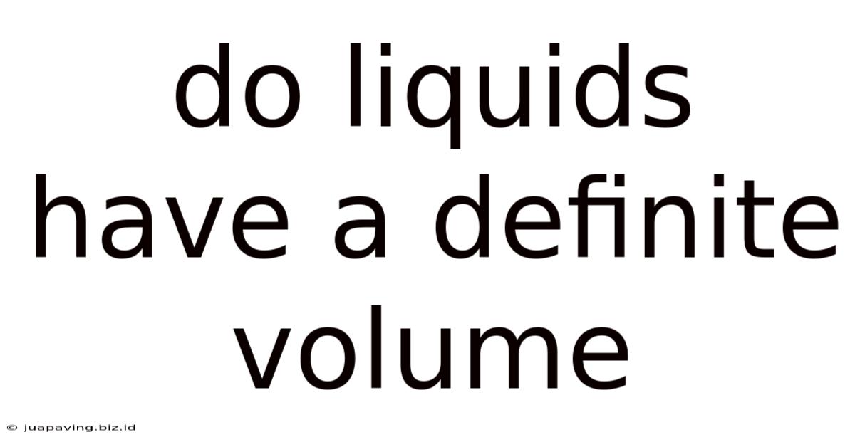Do Liquids Have A Definite Volume