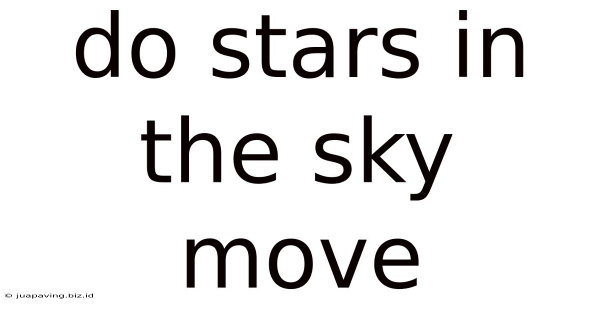 Do Stars In The Sky Move