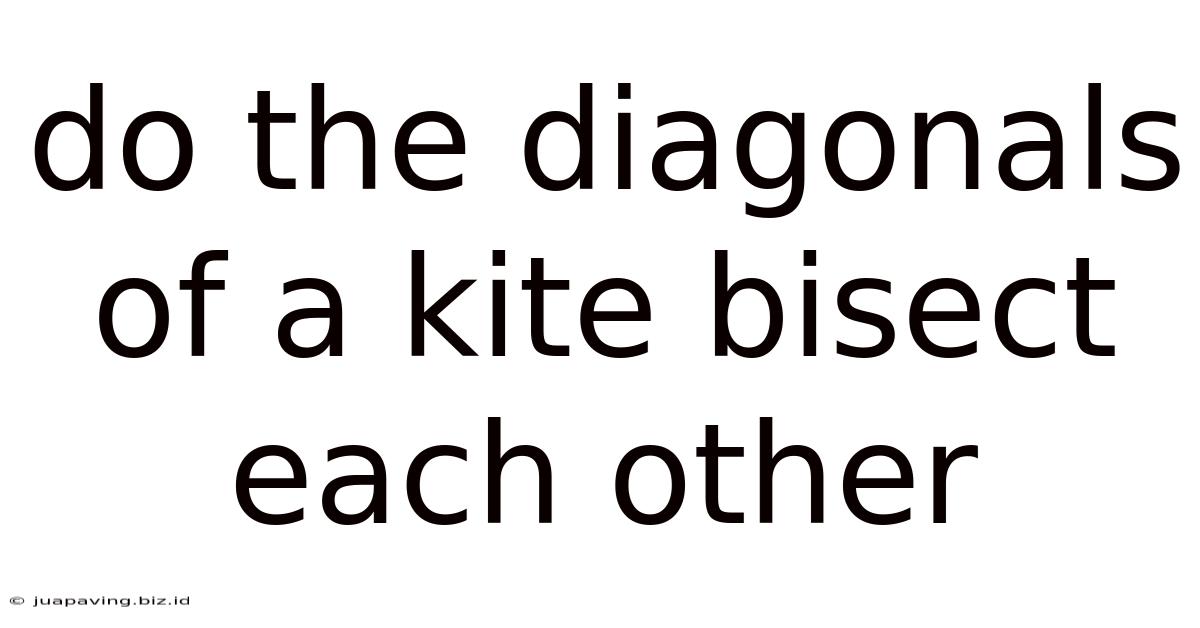 Do The Diagonals Of A Kite Bisect Each Other