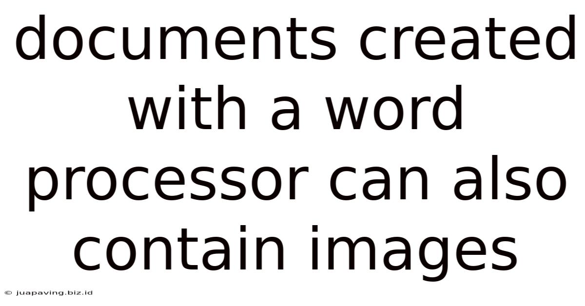 Documents Created With A Word Processor Can Also Contain Images