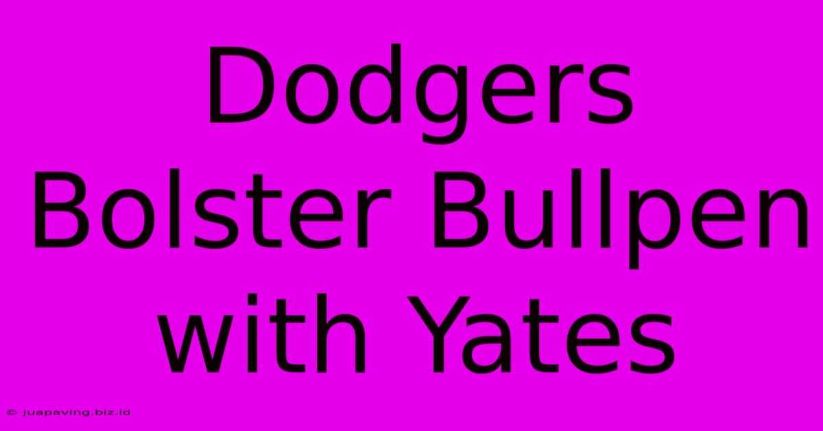 Dodgers Bolster Bullpen With Yates