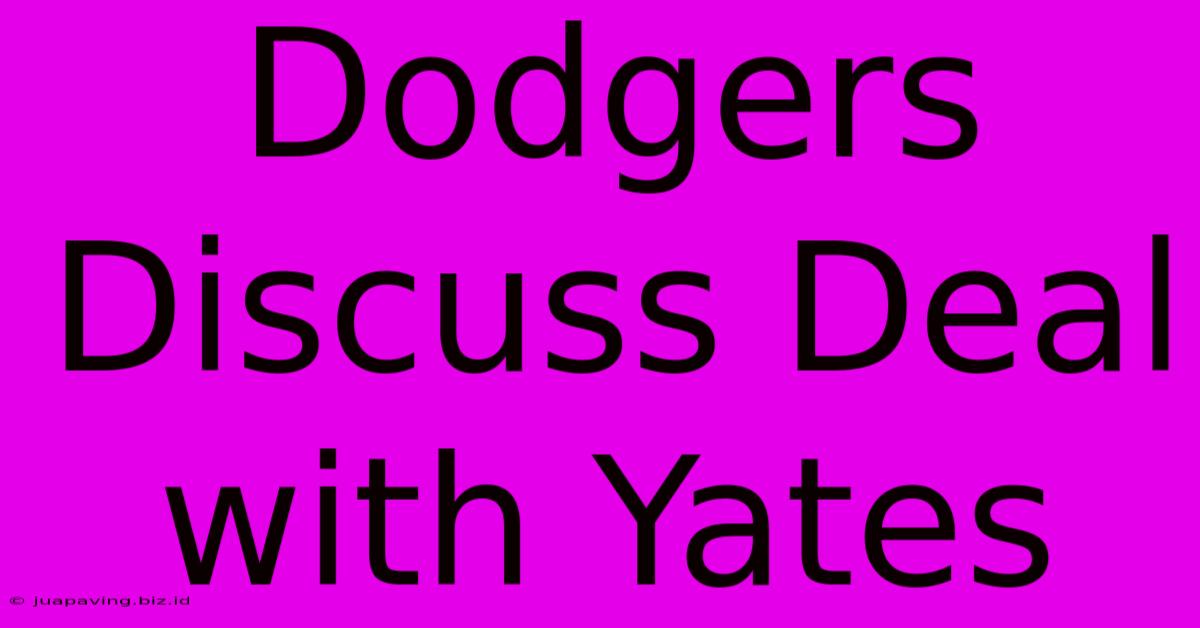 Dodgers Discuss Deal With Yates