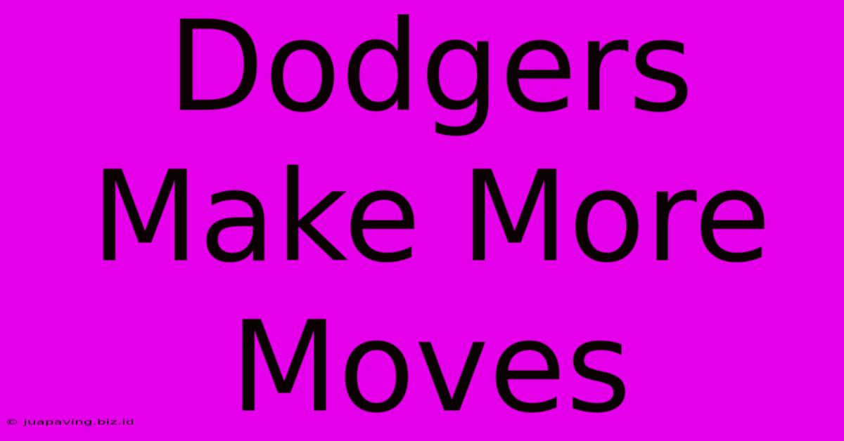 Dodgers Make More Moves