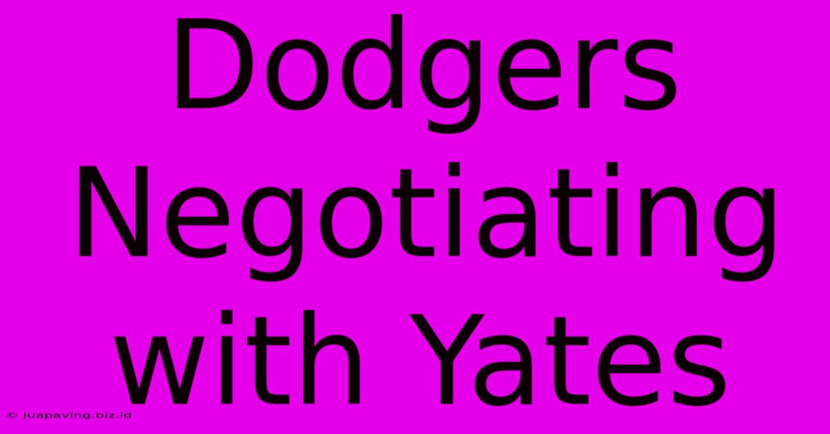 Dodgers Negotiating With Yates