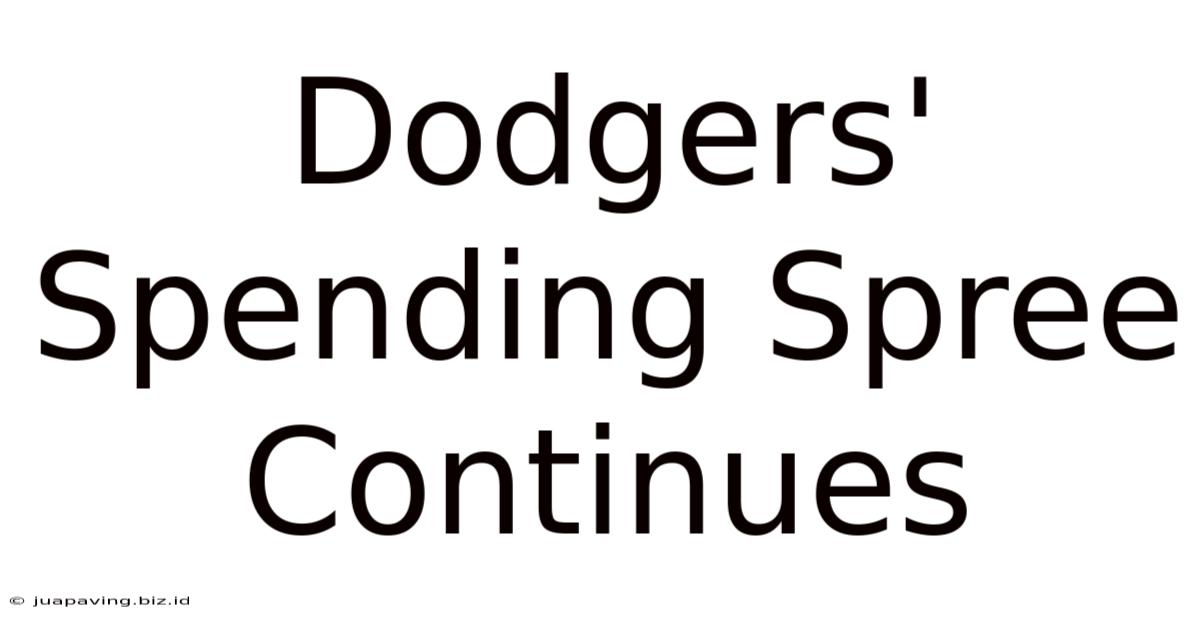 Dodgers' Spending Spree Continues