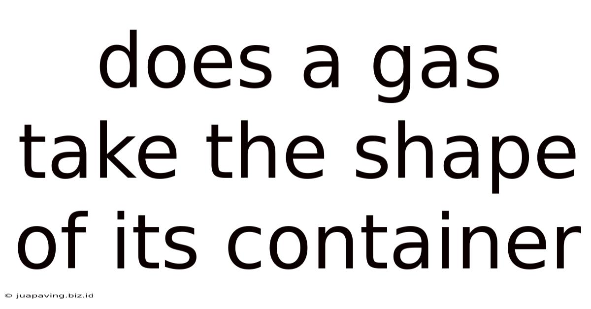 Does A Gas Take The Shape Of Its Container