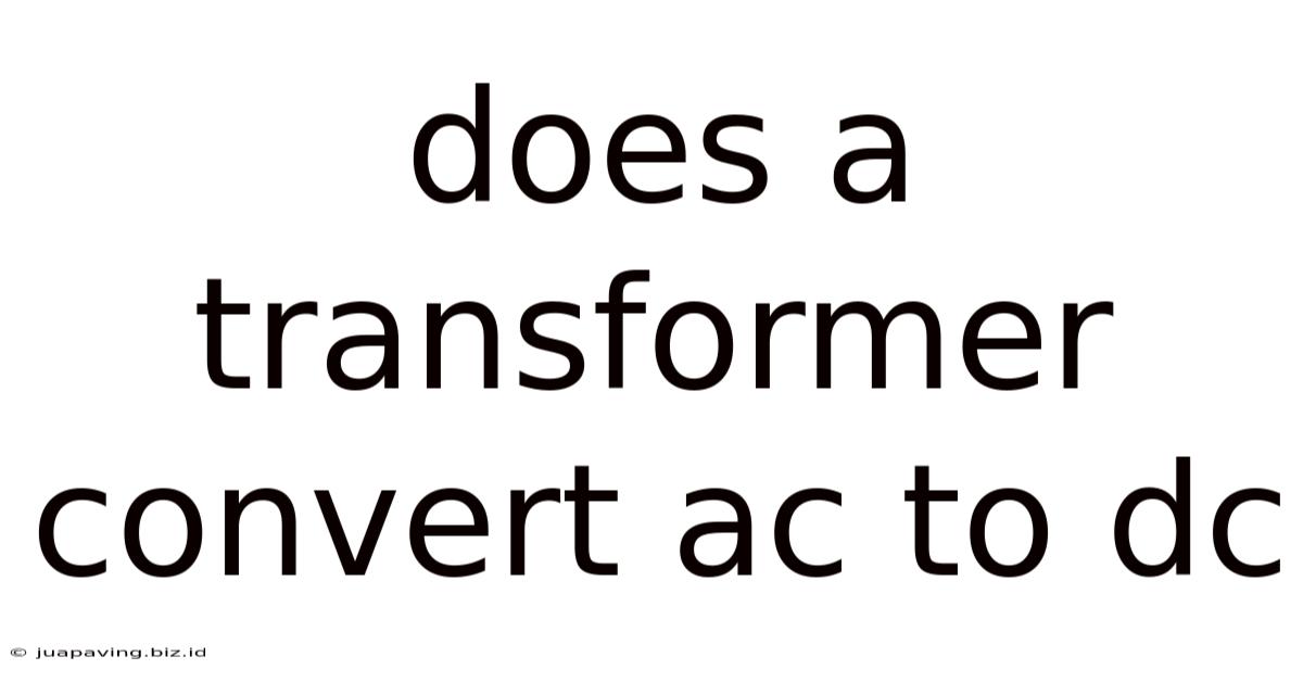 Does A Transformer Convert Ac To Dc