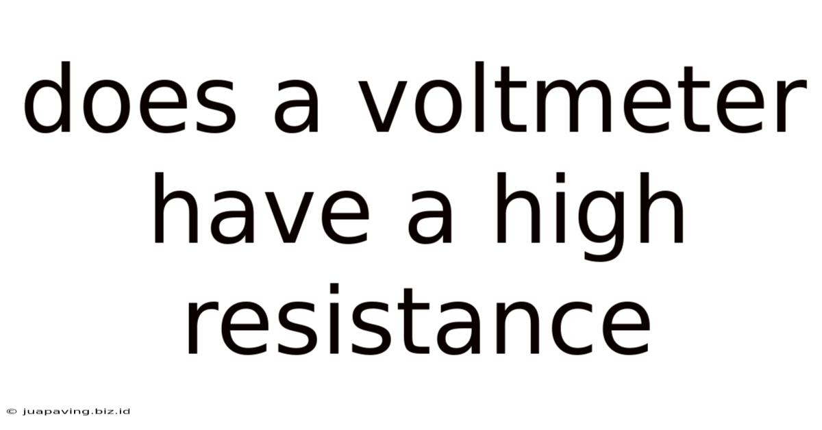 Does A Voltmeter Have A High Resistance