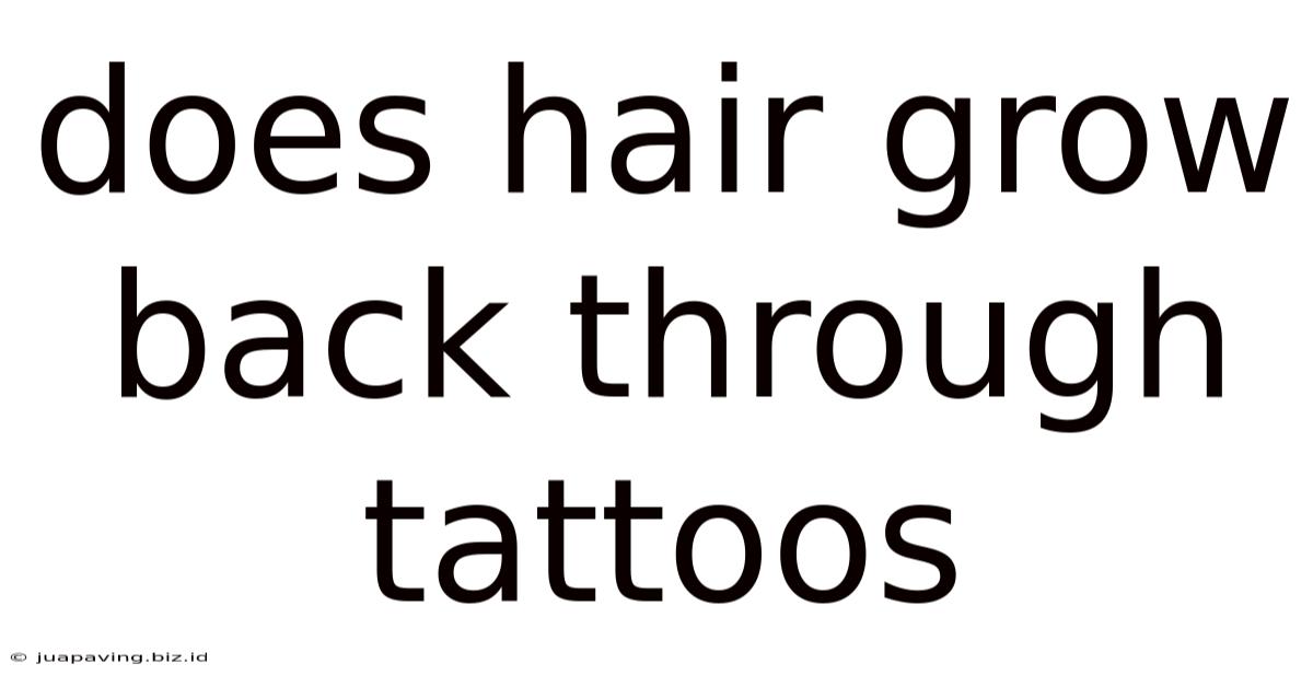 Does Hair Grow Back Through Tattoos