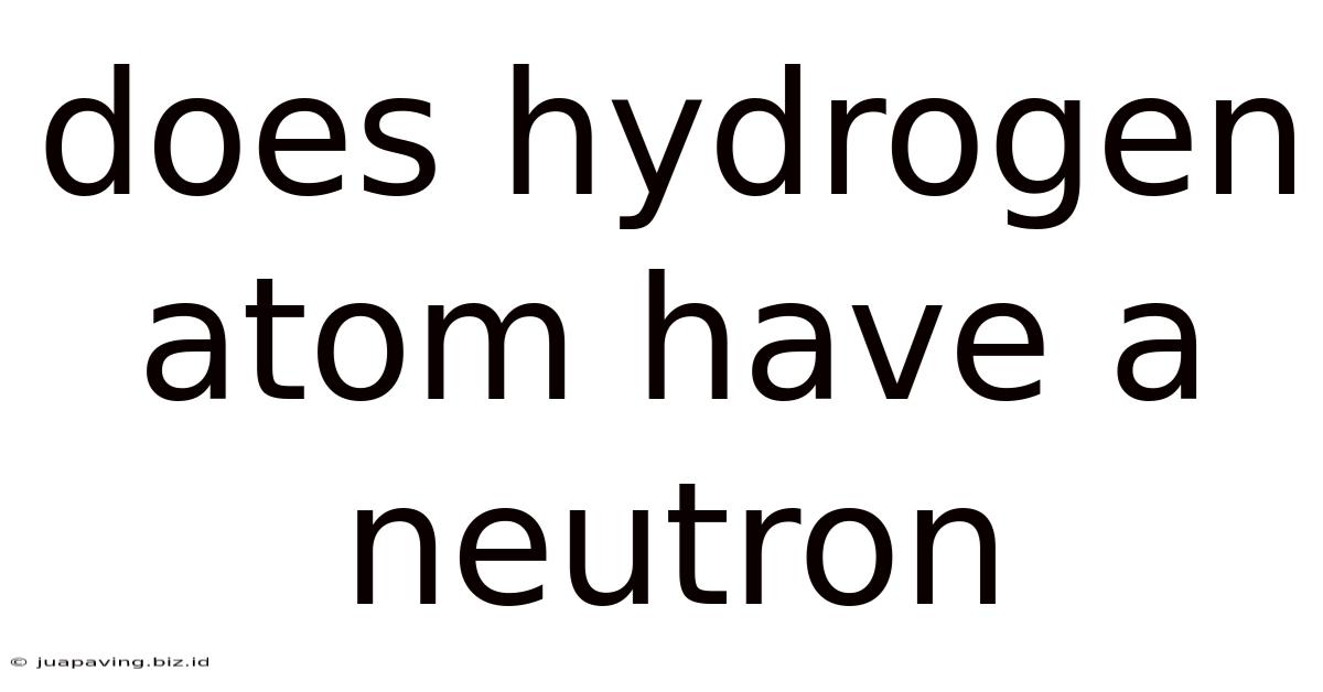 Does Hydrogen Atom Have A Neutron