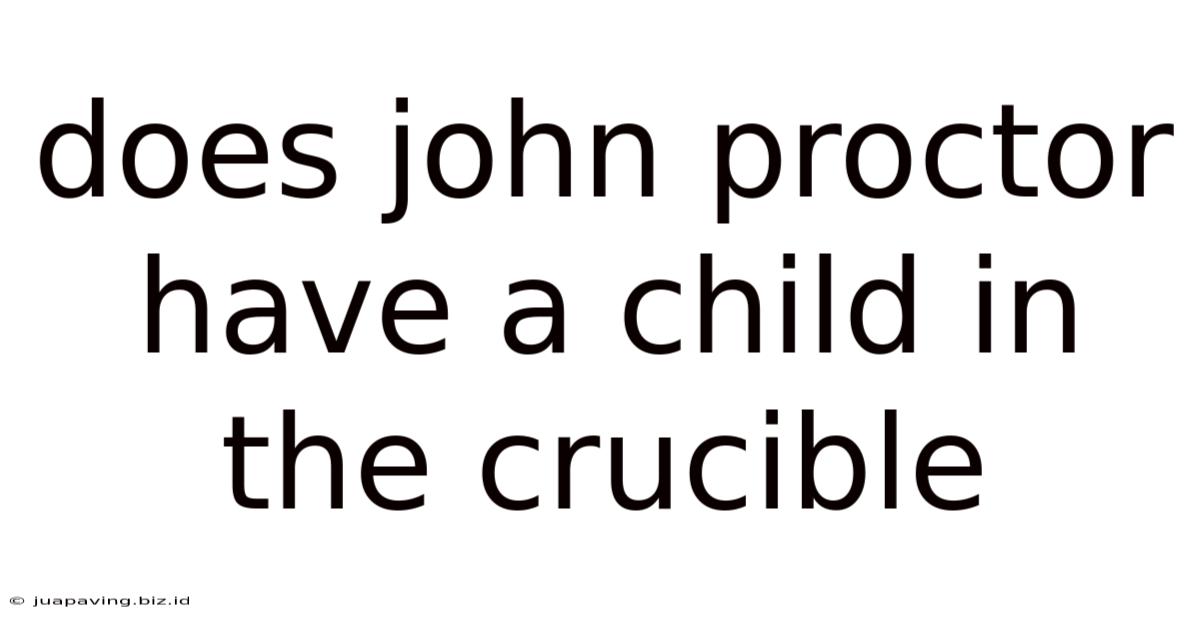 Does John Proctor Have A Child In The Crucible