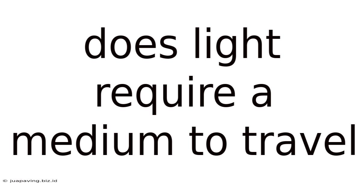 Does Light Require A Medium To Travel