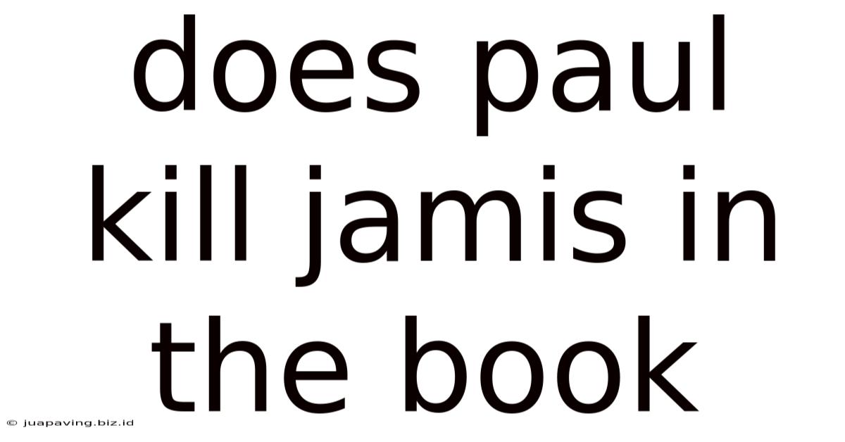 Does Paul Kill Jamis In The Book