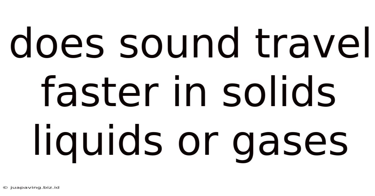 Does Sound Travel Faster In Solids Liquids Or Gases