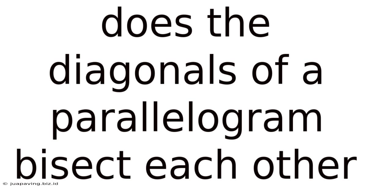 Does The Diagonals Of A Parallelogram Bisect Each Other