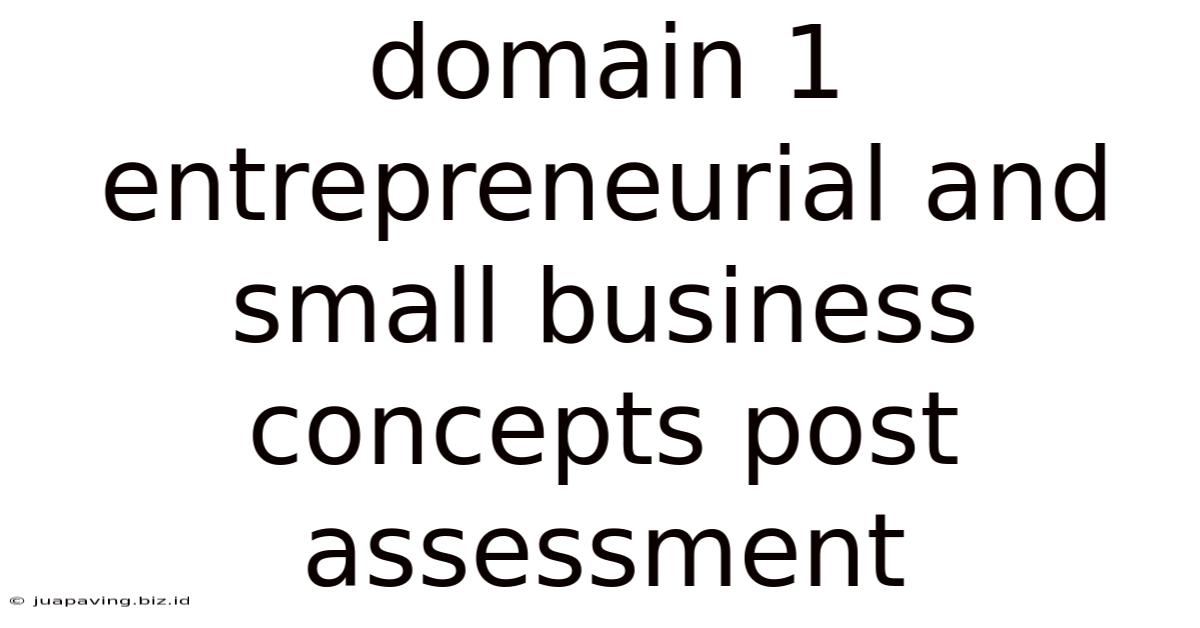 Domain 1 Entrepreneurial And Small Business Concepts Post Assessment