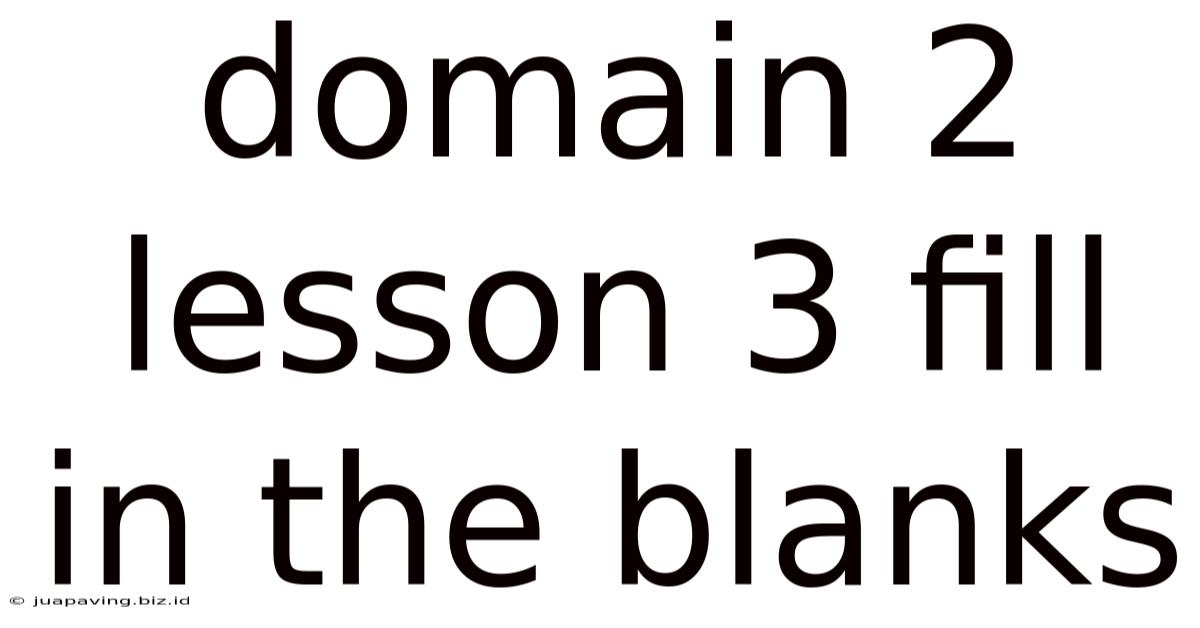 Domain 2 Lesson 3 Fill In The Blanks