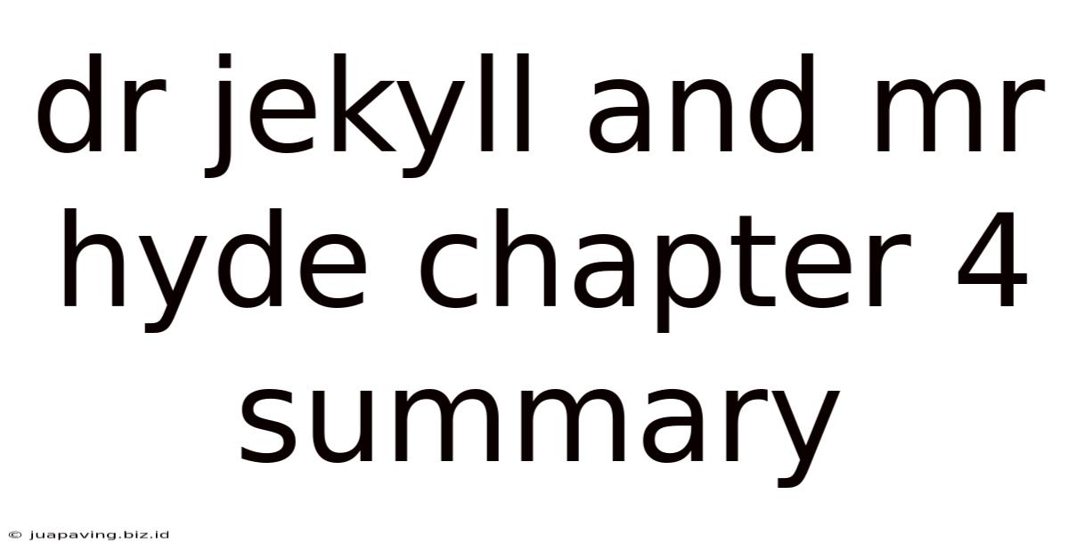 Dr Jekyll And Mr Hyde Chapter 4 Summary