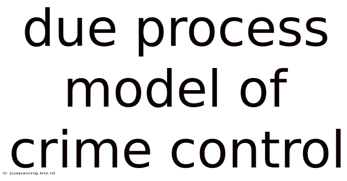 Due Process Model Of Crime Control