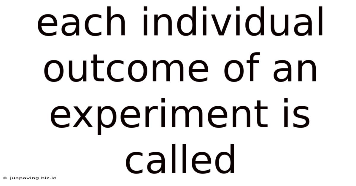 Each Individual Outcome Of An Experiment Is Called