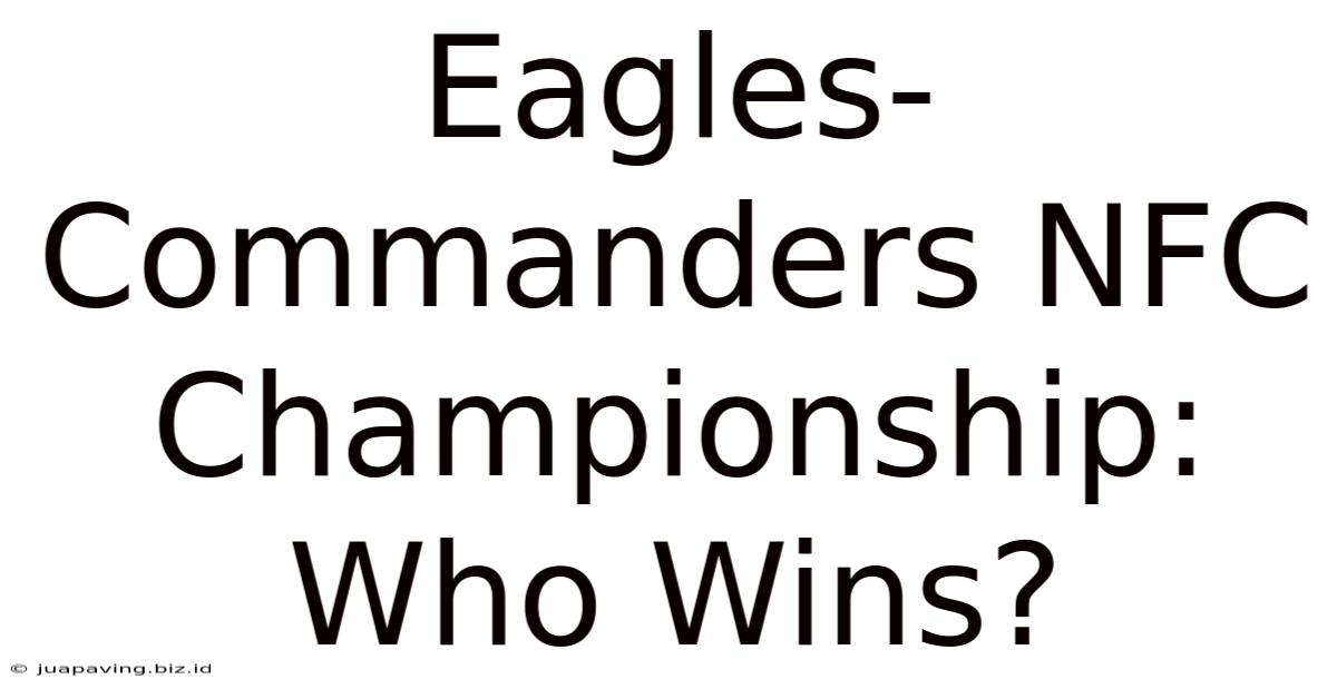 Eagles-Commanders NFC Championship: Who Wins?