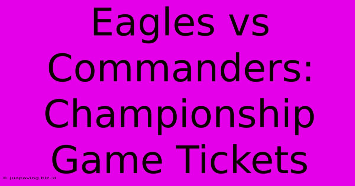 Eagles Vs Commanders: Championship Game Tickets