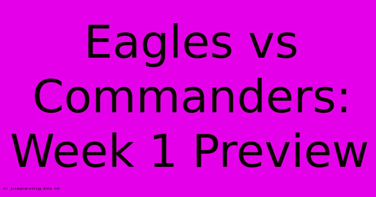 Eagles Vs Commanders: Week 1 Preview