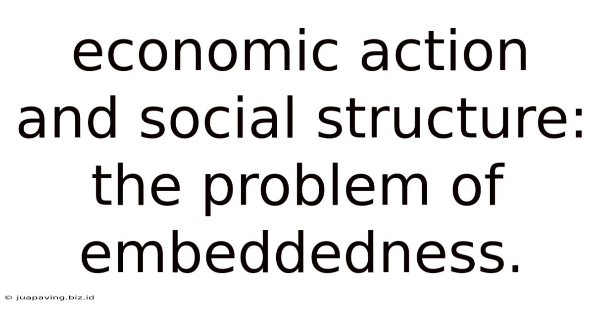 Economic Action And Social Structure: The Problem Of Embeddedness.