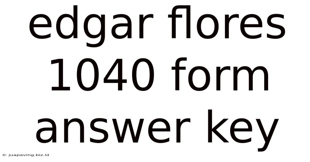 Edgar Flores 1040 Form Answer Key