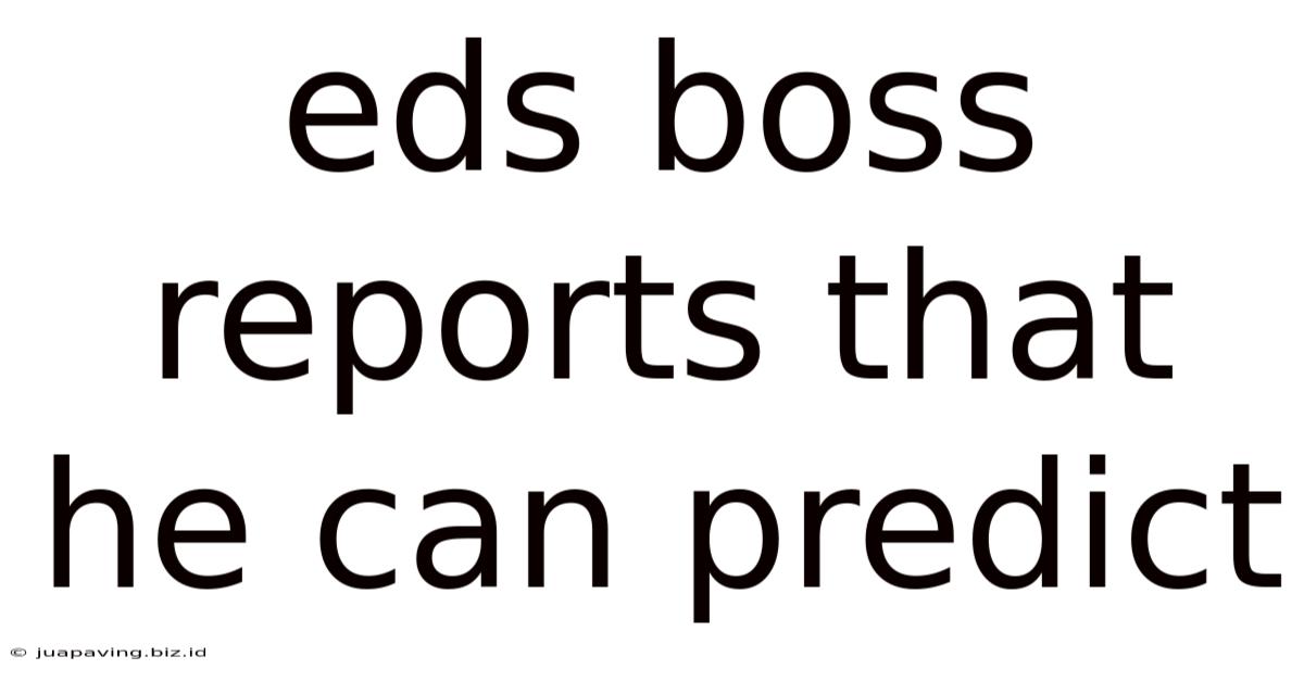 Eds Boss Reports That He Can Predict