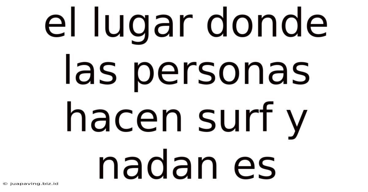 El Lugar Donde Las Personas Hacen Surf Y Nadan Es