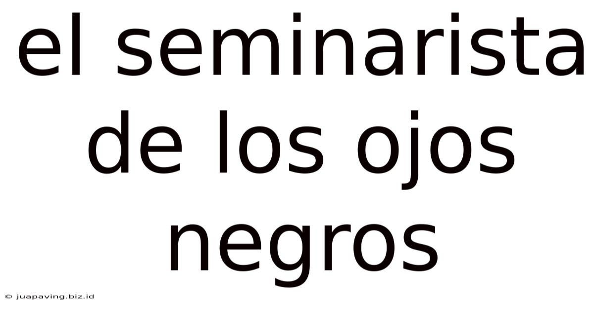 El Seminarista De Los Ojos Negros