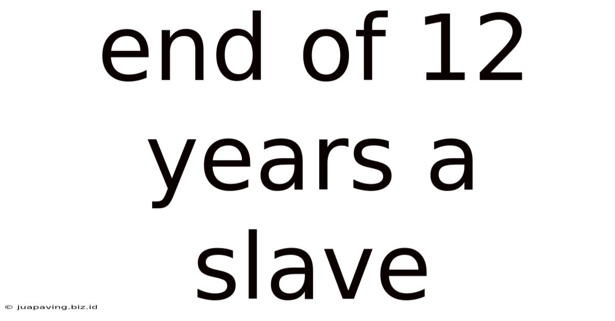 End Of 12 Years A Slave