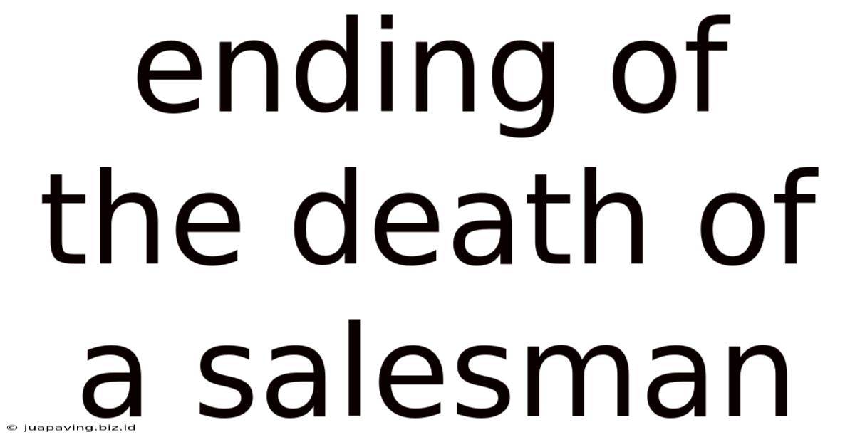 Ending Of The Death Of A Salesman