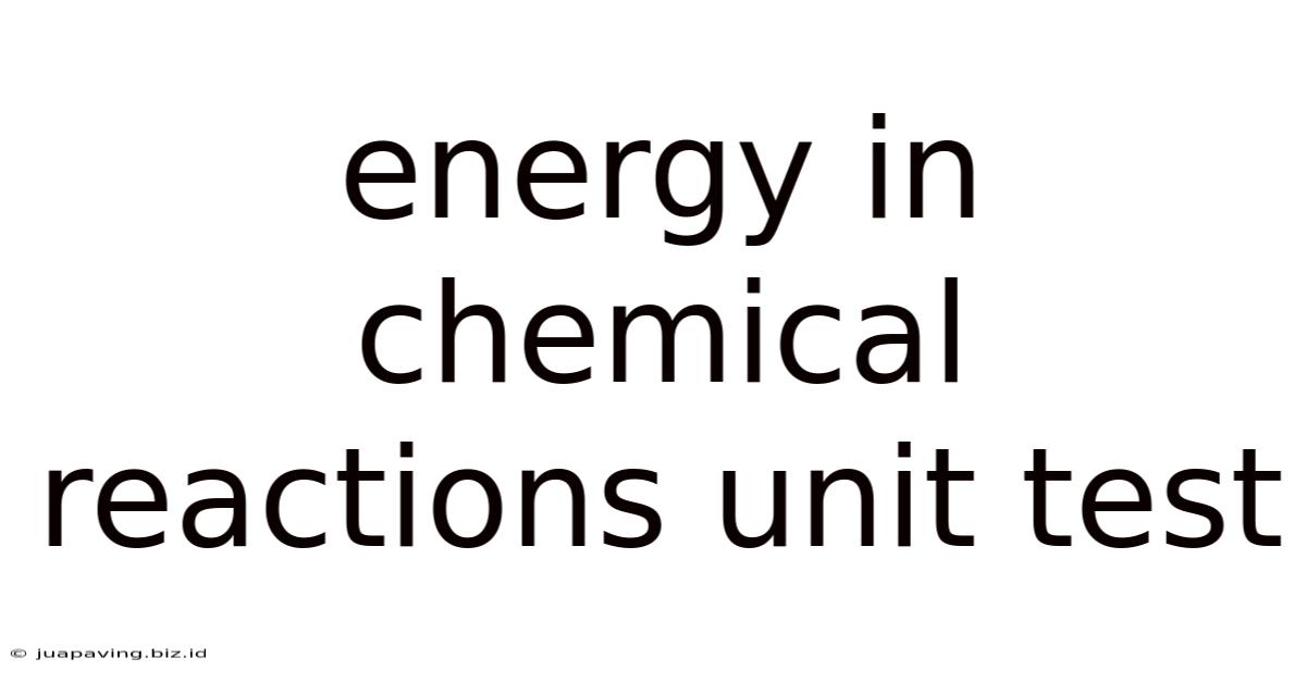 Energy In Chemical Reactions Unit Test
