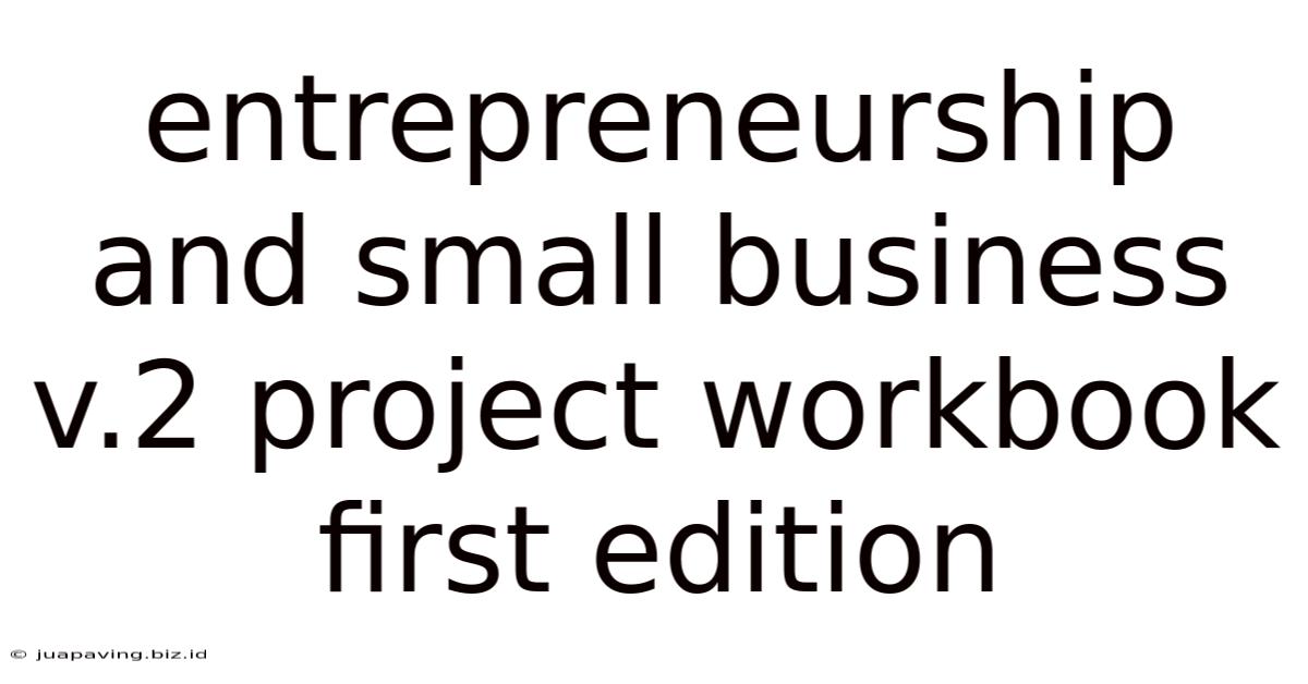 Entrepreneurship And Small Business V.2 Project Workbook First Edition