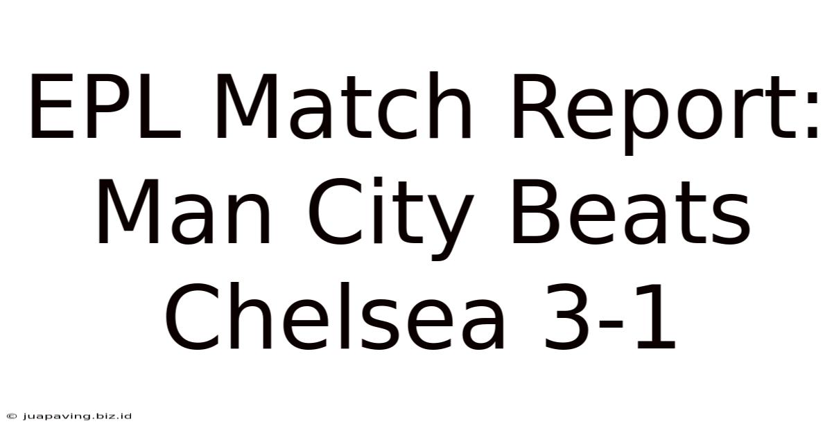 EPL Match Report: Man City Beats Chelsea 3-1