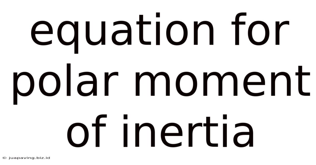 Equation For Polar Moment Of Inertia