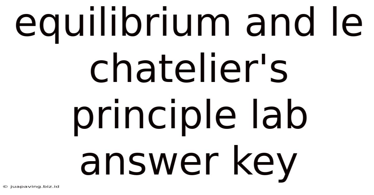 Equilibrium And Le Chatelier's Principle Lab Answer Key